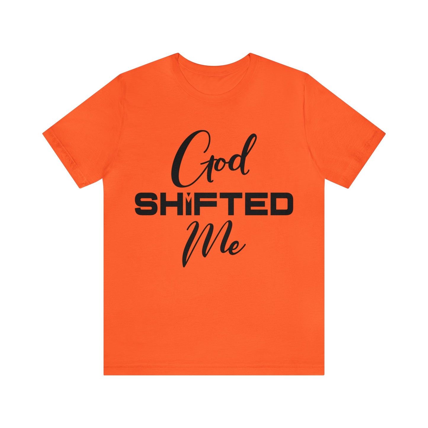God shifted me Unisex Short Sleeve Tee black text