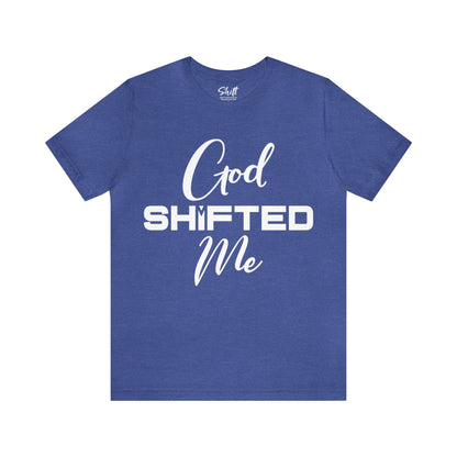 God shifted me Unisex Short Sleeve Tee white text