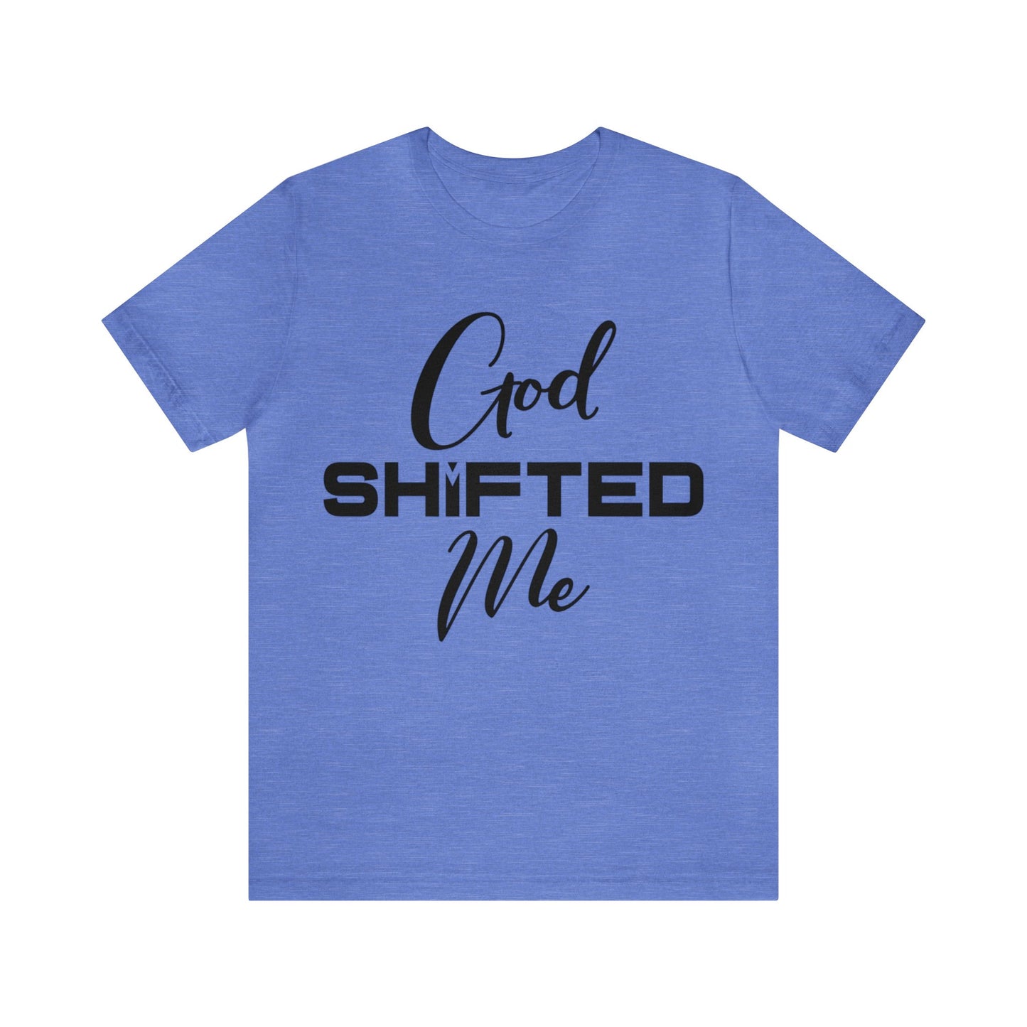 God shifted me Unisex Short Sleeve Tee black text