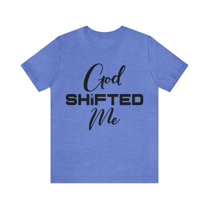 God shifted me Unisex Short Sleeve Tee black text