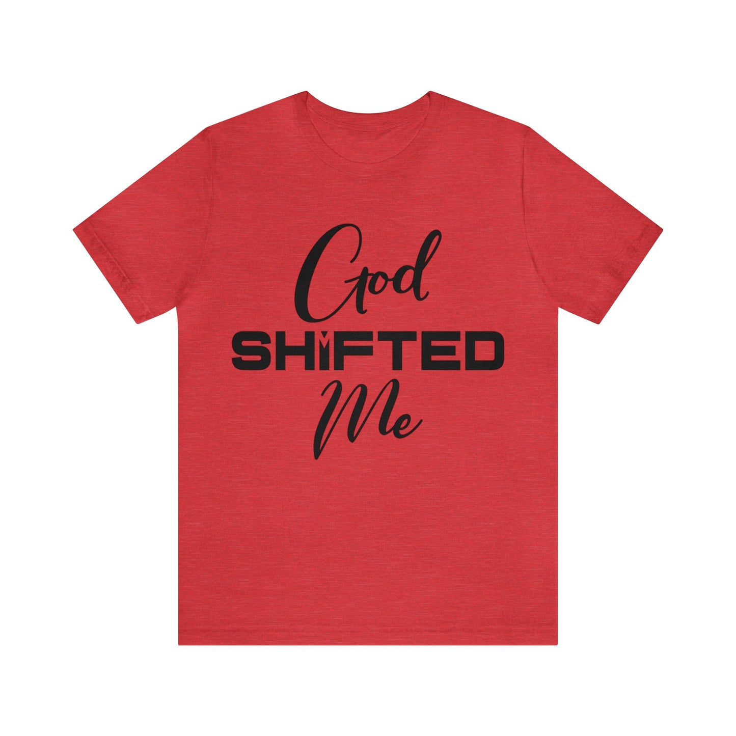 God shifted me Unisex Short Sleeve Tee black text