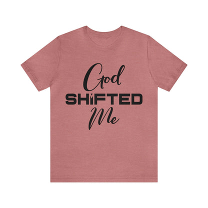 God shifted me Unisex Short Sleeve Tee black text
