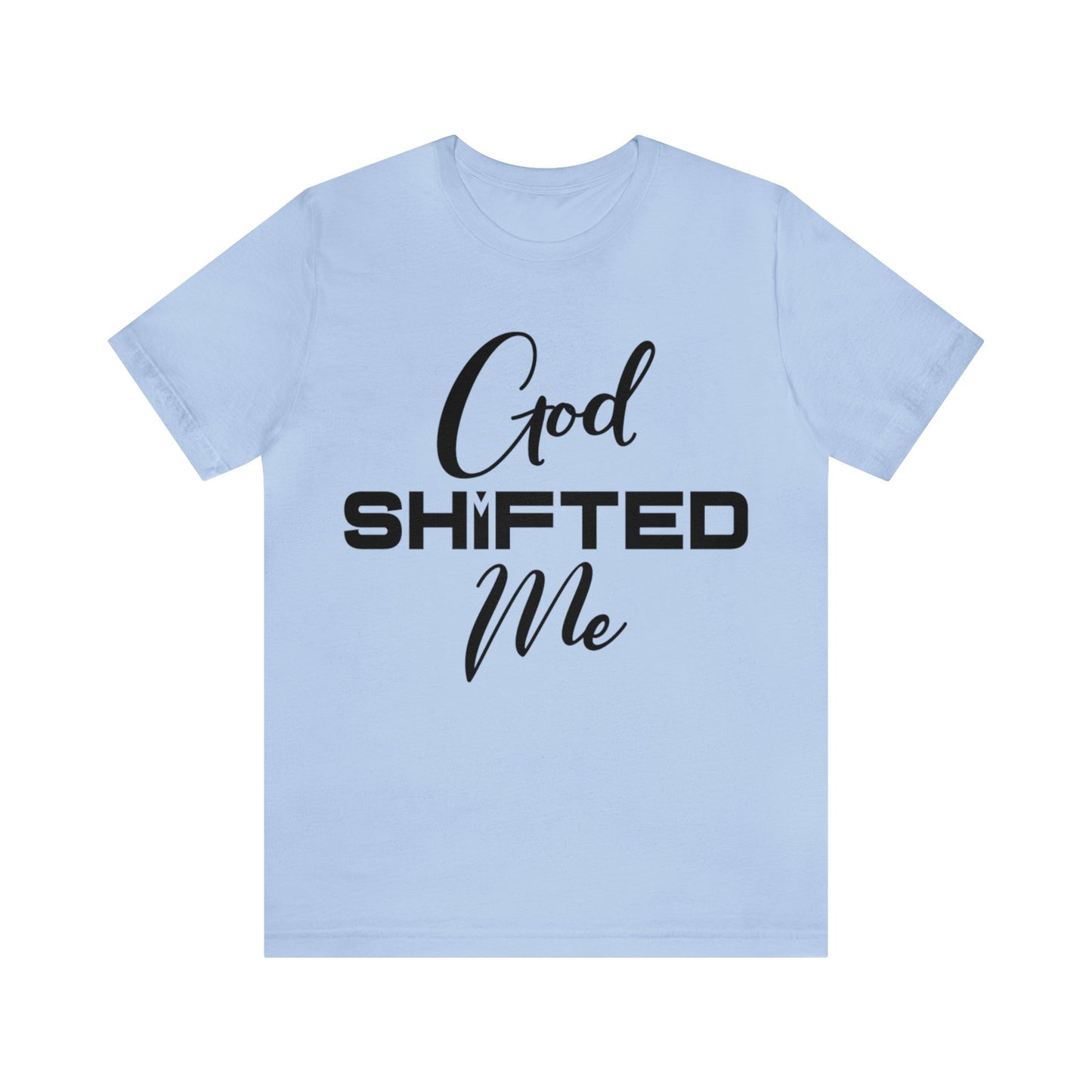 God shifted me Unisex Short Sleeve Tee black text