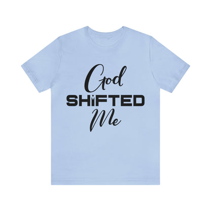 God shifted me Unisex Short Sleeve Tee black text