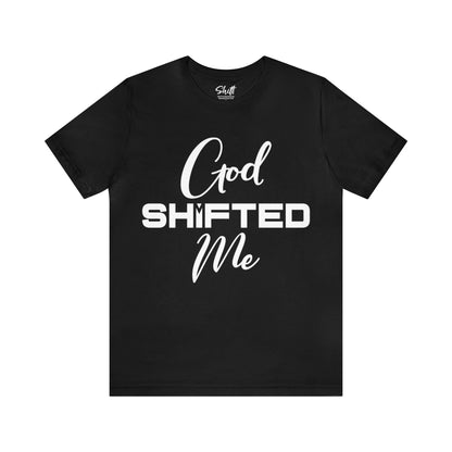 God shifted me Unisex Short Sleeve Tee white text