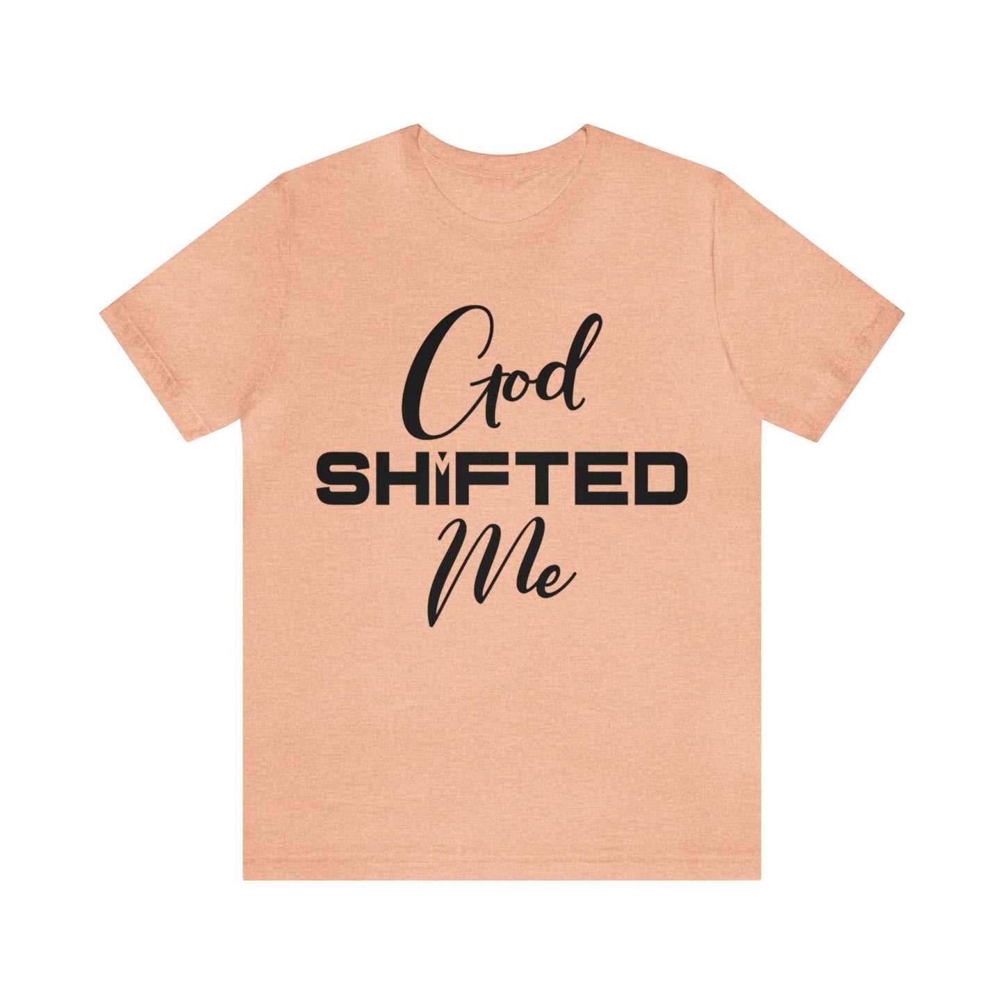 God shifted me Unisex Short Sleeve Tee black text