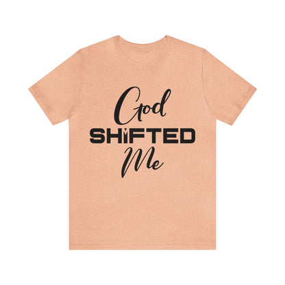 God shifted me Unisex Short Sleeve Tee black text