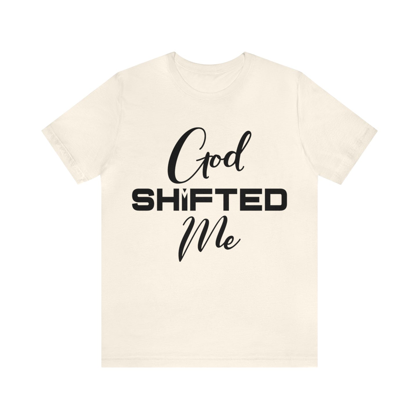 God shifted me Unisex Short Sleeve Tee black text