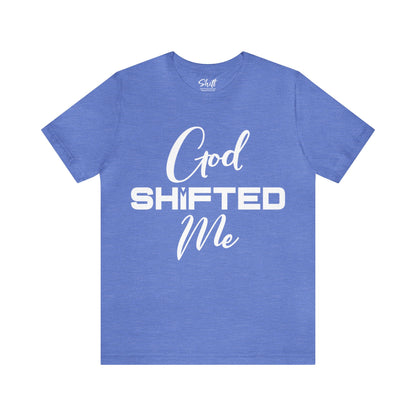 God shifted me Unisex Short Sleeve Tee white text