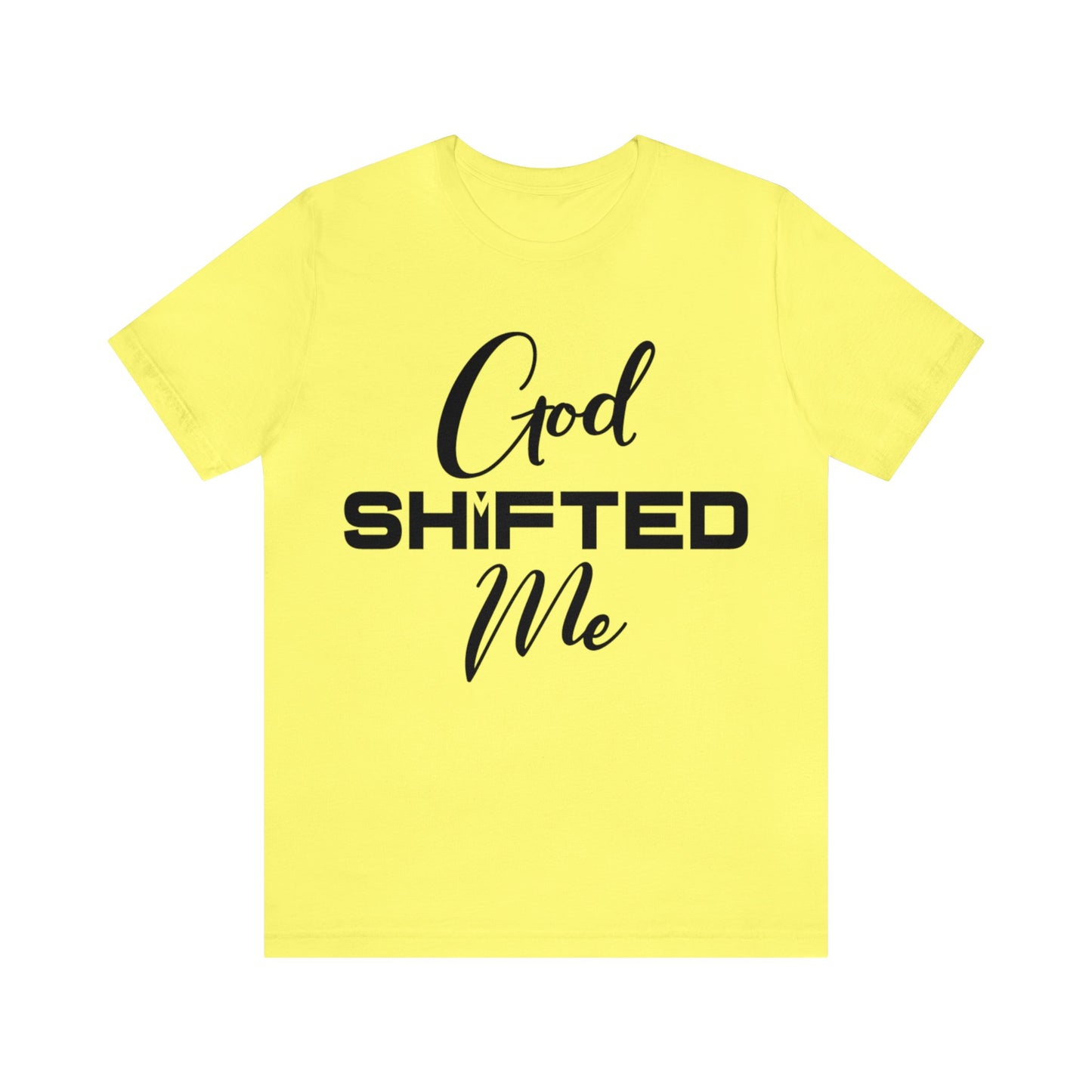 God shifted me Unisex Short Sleeve Tee black text