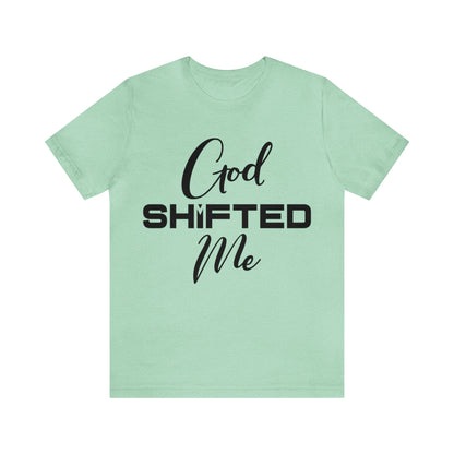 God shifted me Unisex Short Sleeve Tee black text