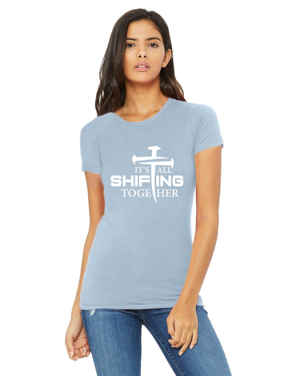 It's All Shifting Together Bella + Canvas Ladies  T-Shirt